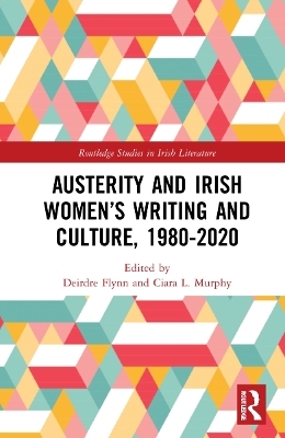 Austerity and Irish Women’s Writing and Culture, 1980–2020 - 