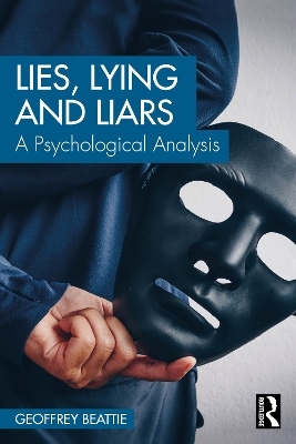Lies, Lying and Liars - Geoffrey Beattie