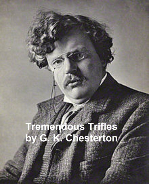 Tremendous Trifles -  G. K. Chesterton