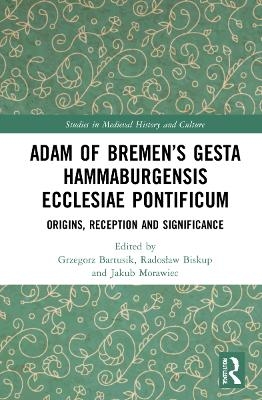 Adam of Bremen&rsquo;s Gesta Hammaburgensis Ecclesiae Pontificum - 