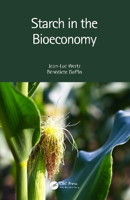 Starch in the Bioeconomy - Jean-Luc Wertz, B&eacute;n&eacute;dicte Goffin