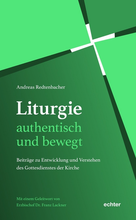 Liturgie – authentisch und bewegt. - Andreas Redtenbacher