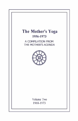 The Mother's Yoga 1956-1973, Volume Two 1968-1973