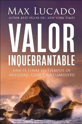Valor inquebrantable - Max Lucado