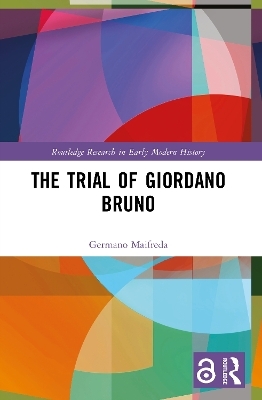 The Trial of Giordano Bruno - Germano Maifreda