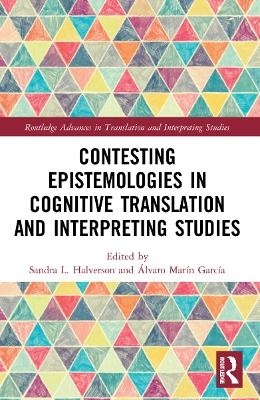 Contesting Epistemologies in Cognitive Translation and Interpreting Studies