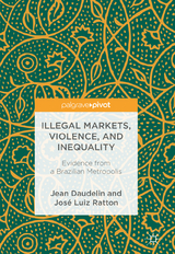Illegal Markets, Violence, and Inequality - Jean Daudelin, Jos&eacute; Luiz Ratton