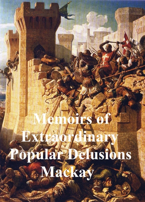 Memoirs of Extraordinary Popular Delusions -  Charles Mackay