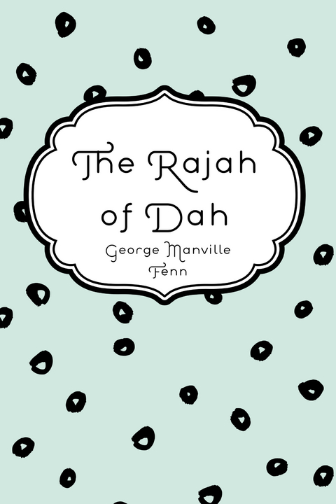 Rajah of Dah -  George Manville Fenn