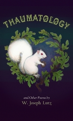 Thaumatology and Other Poems - W Joseph Lutz