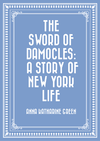 Sword of Damocles: A Story of New York Life