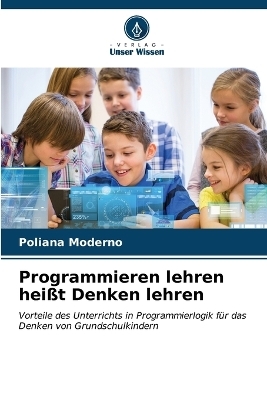 Programmieren lehren heißt Denken lehren - Poliana Moderno