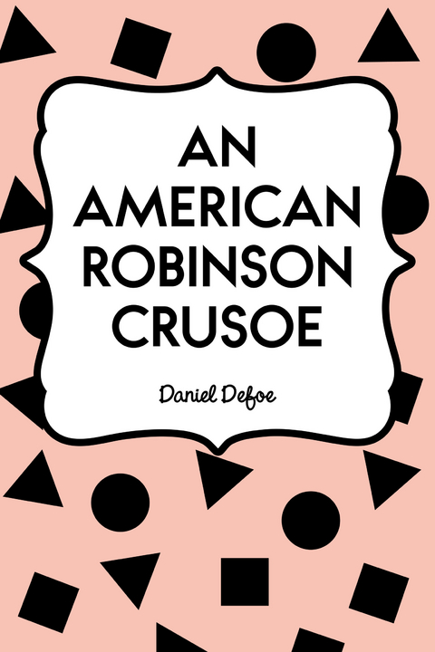 American Robinson Crusoe -  Daniel Defoe