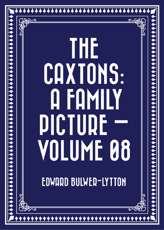 Caxtons: A Family Picture - Volume 08