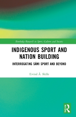 Indigenous Sport and Nation-Building - Eivind &Aring;. Skille