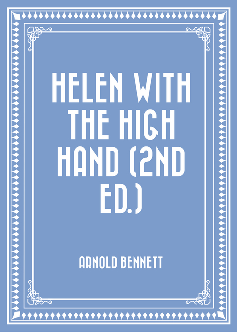 Helen with the High Hand (2nd ed.) -  Arnold Bennett