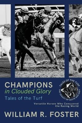 Champions in Clouded Glory -  William R Foster