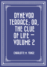 Dynevor Terrace; Or, The Clue of Life - Volume 2 -  Charlotte M. Yonge