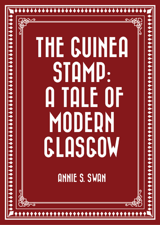 Guinea Stamp: A Tale of Modern Glasgow