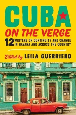 Cuba on the Verge - Leila Guerriero