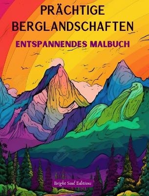 Prächtige Berglandschaften Entspannendes Malbuch Erstaunliche Designs für Naturliebhaber