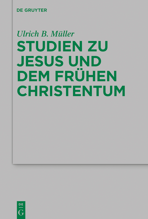 Studien zu Jesus und dem fr&uuml;hen Christentum - Ulrich B. M&uuml;ller