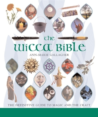 The Wicca Bible - Ann-Marie Gallagher