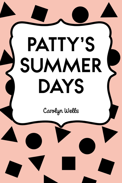 Patty's Summer Days -  Carolyn Wells