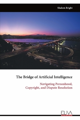 The Bridge of Artificial Intelligence - Shalom Bright