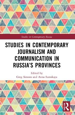 Studies in Contemporary Journalism and Communication in Russia&rsquo;s Provinces - 