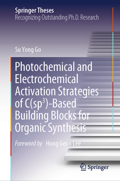 Photochemical and Electrochemical Activation Strategies of C(sp3)-Based Building Blocks for Organic Synthesis - Su Yong Go