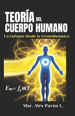 Teor&iacute;a del cuerpo humano - Alex Arnoldo Pav&oacute;n L&oacute;pez