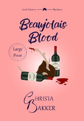 Beaujolais Blood - Christa Bakker