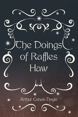 Doings of Raffles Haw -  Arthur Conan Doyle