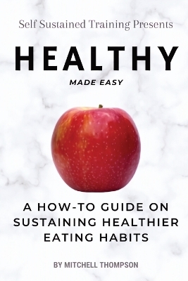 Healthy Made Easy - Mitchell Thompson