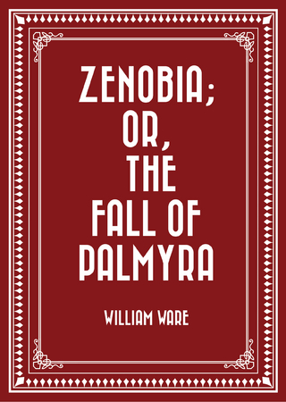 Zenobia; or, the Fall of Palmyra