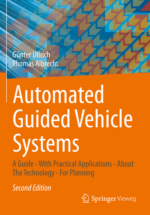 Automated Guided Vehicle Systems - Günter Ullrich, Thomas Albrecht