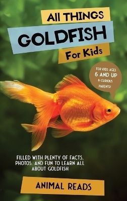 All Things Goldfish For Kids - Animal Reads