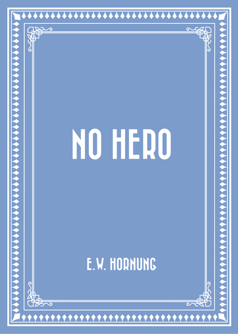 No Hero -  E.W. Hornung