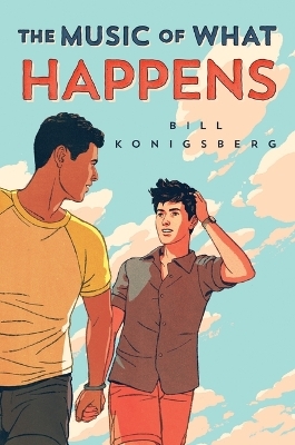 The Music of What Happens - Bill Konigsberg