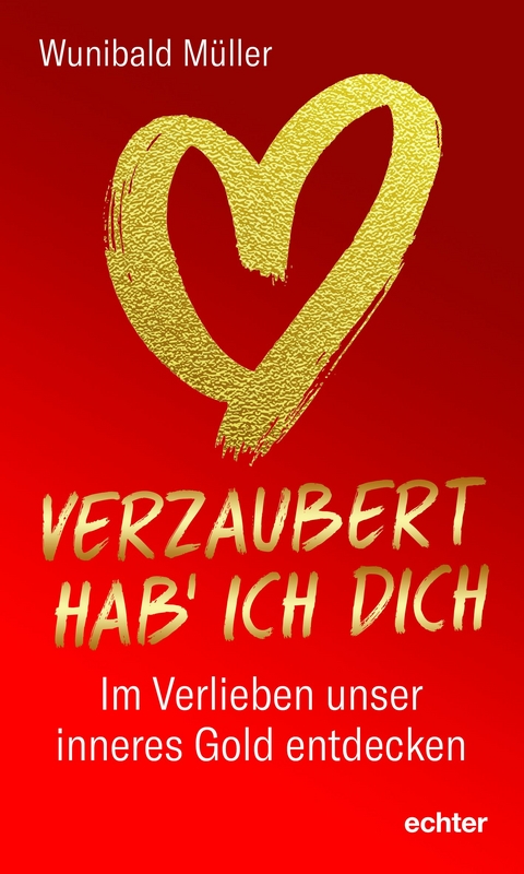Verzaubert hab&rsquo; ich dich - Wunibald M&uuml;ller
