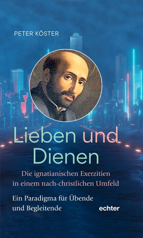 Lieben und Dienen - Peter K&ouml;ster