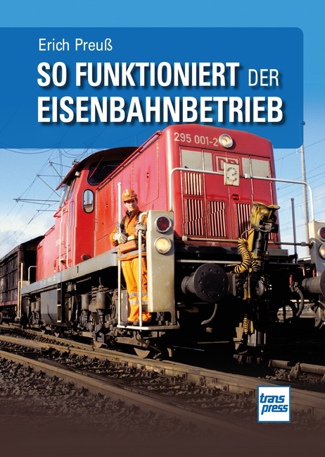 So funktioniert der Eisenbahnbetrieb - Erich Preu&szlig;