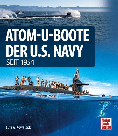 Atom-U-Boote der U.S. Navy seit 1954 - Lutz Alfred Kowalzick