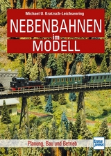 Nebenbahnen im Modell - Michael U. Kratzsch-Leichsenring