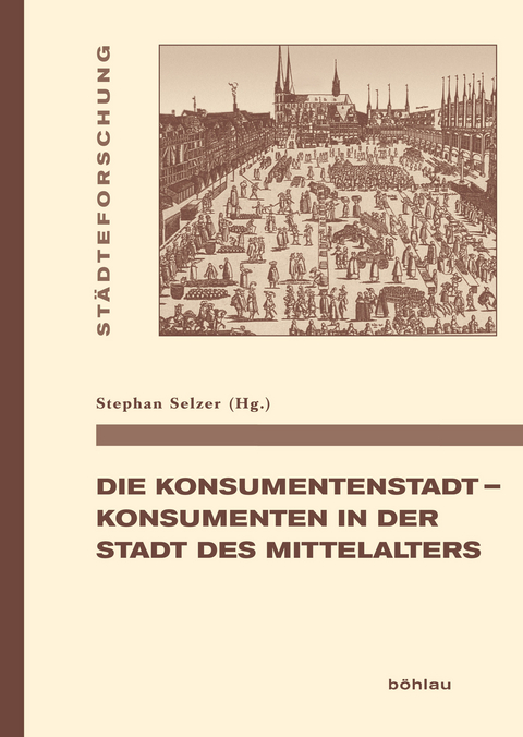 Die Konsumentenstadt - Konsumenten in der Stadt des Mittelalters - 