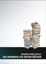 100 SUPERSTE 100-SEITEN-B&Uuml;CHER - Joseph W&auml;lzholz, Andreas Vogel