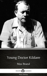 Young Doctor Kildare by Max Brand - Delphi Classics (Illustrated) -  Max Brand