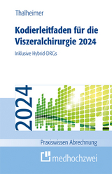 Kodierleitfaden f&uuml;r die Viszeralchirurgie 2024 - Susanne Leist, Markus Thalheimer