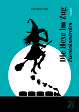 Die Hexe im Zug - Christian Peitz